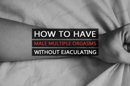 How To Have Male Multiple Orgasms Without Ejaculating